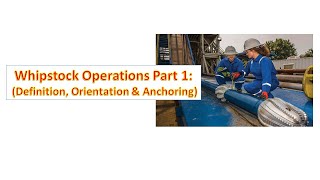 Whipstock Operations Part 1 Definition and Setting [upl. by Feenah452]