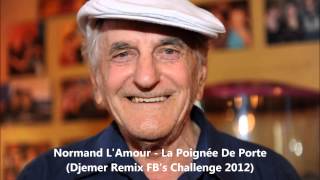 Normand LAmour  La Poignée De Porte Djemer Remix FBs Challenge 2012 [upl. by Enamrej]