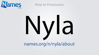 How to Pronounce Nyla [upl. by Adebayo]