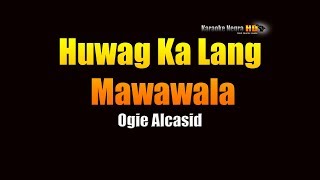 Huwag Ka Lang Mawawala  Ogie Alcasid KARAOKE [upl. by Asilam]