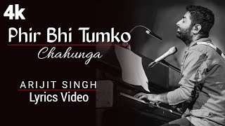 Phir Bhi Tumko Chaahunga Arijit Singh  Lyrics  Arjun K amp Shraddha K  Mithoon  Manoj M [upl. by Aneekat80]