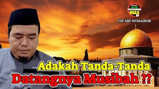 APAKAH INI TANDA DATANG MUSIBAH  UST ABU HUMAIROH Ngaji996 [upl. by Albertina]