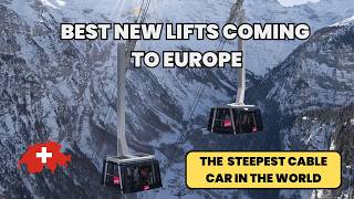 8 INSANE New Ski Lifts Coming to Europe in 2024 Worlds Steepest Cable Car [upl. by Eartha]