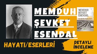 MEMDUH ŞEVKET ESENDAL  Hayatı  Edebiyat Anlayışı  Önemi edebiyat öykü türkedebiyatı inceleme [upl. by Ialocin]