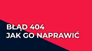 Błąd 404  jak go naprawić [upl. by Kwarteng939]