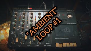 “Ambient”  LoFi Tape Loop 1  Tascam 414 mkII Portastudio [upl. by Seely754]