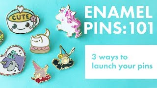 Enamel Pins 101  3 Ways to Launch your Pins [upl. by Seftton]