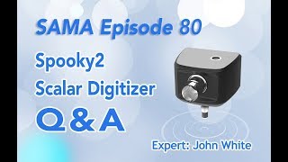 SAMA Episode 80 Spooky2 Scalar Digitizer QampA [upl. by Aimo140]