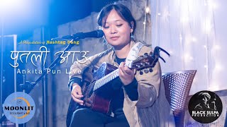 Ankita Pun  Putali Aau पुतली आउ 🌙🦋  Live at Moonlit Restaurant amp Bar [upl. by Nennerb]