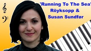 Röyksopp amp Susan Sundfør  Running To The Sea  Piano Tutorial Free Music Sheets [upl. by Llebanna636]