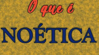 O que é Noética [upl. by Kristan]