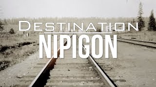 Destination  Nipigon Full Version [upl. by Scheers]