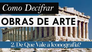 Como Decifrar Obras de Arte  2 De Que Vale a Iconografia [upl. by Elokyn]