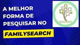 A MELHOR FORMA DE PESQUISAR NO FAMILYSEARCH 🔍 genealogia familysearch [upl. by Enirbas]