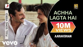 Acha Lagta Hai Best Video  AarakshanDeepika PadukoneSaif Ali KhanShreya Ghoshal [upl. by Aremahs169]