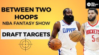 NBA Fantasy Draft Targets  quotMy Guysquot [upl. by Ataga]