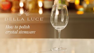 Della Luce How to Polish Crystal Stemware [upl. by Tomkins]