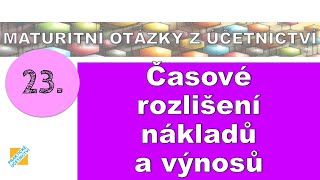 Maturitní otázka z Účetnictví Časové rozlišení nákladů a výnosů [upl. by Reiche]