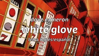 dove cameron  white glove letra inglésespañol [upl. by Mill]