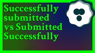 Neither Just say Your information has been submitted Submitting implies success If the informa [upl. by Audwin628]