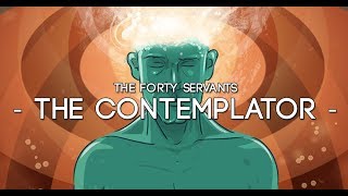 THE FORTY SERVANTS COURSE 013  The Contemplator [upl. by Mokas]