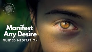 Manifest Any Desire Guided Meditation [upl. by Sverre625]