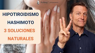 Hipotiroidismo HASHIMOTO 3 Soluciones NATURALES Dr Eric Berg Español [upl. by Nednal197]