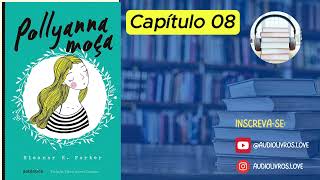 Pollyana moça – Eleanor Porter  Audiobook CAPÍTULO 08 [upl. by Aniri744]