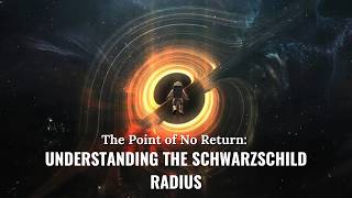 Gravitys Ultimate Grip The Schwarzschild Radius Explained [upl. by Euqinaj]