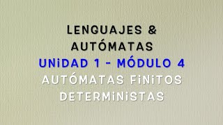 Lenguajes y Autómatas  Módulo 14 Autómatas finitos deterministas [upl. by Oira]