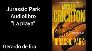 Jurassic Park Audiolibro quotLa playaquot 5 [upl. by Luana371]