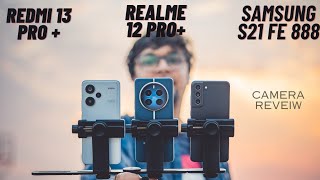 Realme 12 pro  vs Samsung S21 Fe vs Redmi 13 Pro Camera test [upl. by Aelrac]