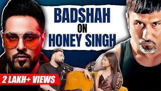 Badshah on YoYoHoneySingh ExGirlfriend Heartbreak  Sadhika Sehgal badshahlive Podcast  EP41 [upl. by Thomasin]