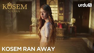 Kosem ran away  Best Moment  Kosem Sultan  Magnificent Century  EP 07 [upl. by Ennoid]