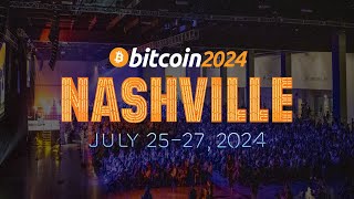 Bitcoin 2024  The Stage Is Set  Nashville  July 25th  27th 2024 [upl. by Bonnibelle]