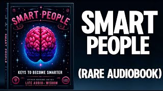 Smart People  Keys to Become Smarter Everyday Audiobook [upl. by Orfinger408]