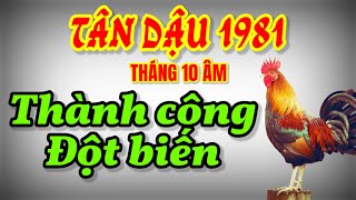 Vận Mệnh Tân Dậu 1981 Thăng Hoa Đột Biến Trong Tháng 10 Âm Lịch Sẵn Sàng Đón Thành Công [upl. by Abbotsun689]