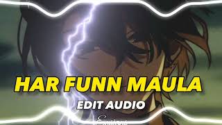 HAR FUNN MAULA  AUDIO EDIT [upl. by Helali353]