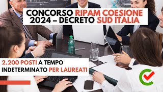 Concorso RIPAM Coesione 2024 Decreto Sud Italia 2 200 posti a tempo indeterminato per laureati [upl. by Ynohtn]