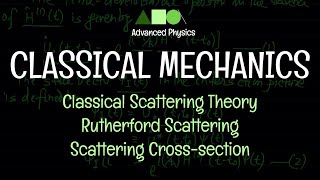 Classical Mechanics  Classical Scattering Theory  Rutherford Scattering  Scattering Crosssection [upl. by Inez377]