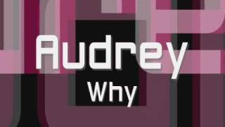 Audrey  Why [upl. by Ezekiel]