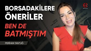 Borsadakilere Öneriler  Ben de Batmıştım  Perihan Tantuğ  Ekonomi Ekranı [upl. by Enyad]