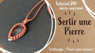 tutoriel micro macramé sertissage pierre sans rainure [upl. by Ena]