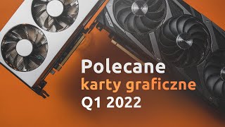 POLECANE KARTY GRAFICZNE  Q1 2022 [upl. by Ycal185]