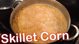 How to Make Skillet Corn [upl. by Oinota619]