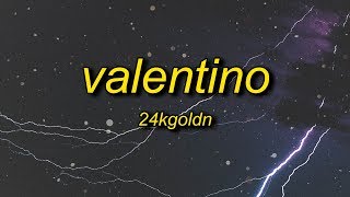 24KGoldn  Valentino Lyrics [upl. by Haerb408]