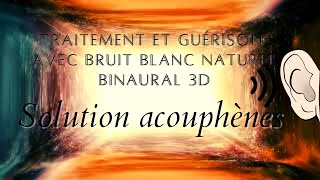 Solution acouphène traitement et guérison avec bruit blanc naturel binaural 3D [upl. by Kenny142]