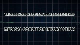 Triosephosphate isomerase deficiency Medical Condition [upl. by Wendin27]