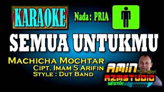 SEMUA UNTUKMU  MACHICHA MOCHTAR  KARAOKE Nada PRIA [upl. by Etnaud426]