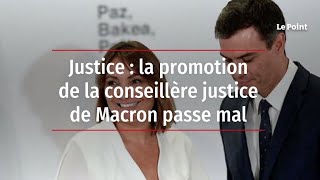 Justice  la promotion de la conseillère justice de Macron passe mal [upl. by Mitchiner]